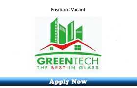Jobs in GreenTech Glass Works Pvt Limited Islamabad 2019 Apply Now