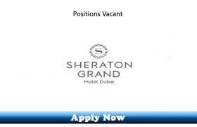21 New Jobs in Sheraton Grand Hotel Dubai 2019 Apply Now