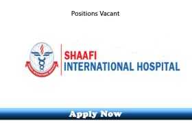 Jobs in Shaafi International Hospital Islamabad 2020 Apply Now