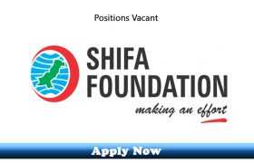 Jobs in Shifa Foundation 2020 Apply Now