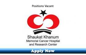 Job in Shaukat Khanum Memorial Cancer Hospital Lahore 2020 Apply Now
